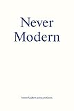 Never modern