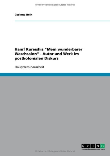 Hanif Kureishis ''Mein wunderbarer Waschsalon'' - Autor und Werk im postkolonialen Diskurs