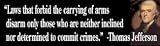 Bumper Sticker: Laws that forbid the carrying of arms disarm only those who ...