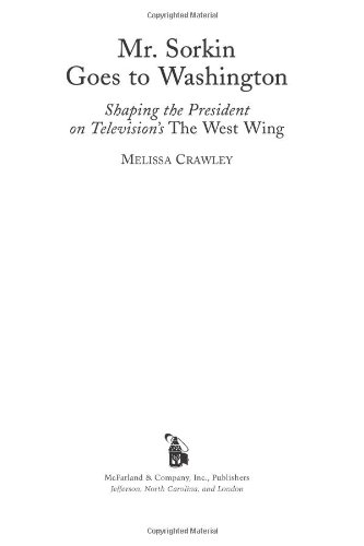 Mr. Sorkin Goes to Washington: Shaping the President on Television's the West Wing