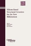 Silicon Based Structural Ceramics for the New Millennium (Ceramic Transactions Series)