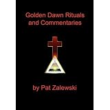 Golden Dawn Rituals and Commentariesby Pat Zalewski