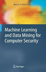 Machine Learning and Data Mining for Computer Security: Methods and Applications (Advanced Information and Knowledge Processing)
