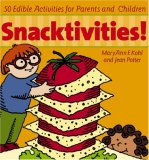 Snacktivities!: 50 Edible Activities for Parents and Children