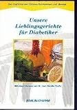 : Unsere Lieblingsgerichte Für Diabetiker : das Kochbuch der Diabetes-Beraterinnen und -Berater