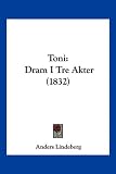 Toni: DRAM I Tre Akter (1832)