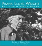 Frank Lloyd Wright: Recollections by Those Who Knew Him