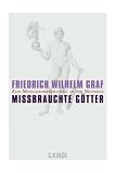Produkt-Bild: Missbrauchte G&ouml;tter: Zum Menschenbilderstreit in der Moderne
