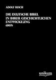 Die Deutsche Bibel in ihrer geschichtlichen Entwicklung: (1907)