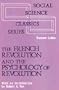 The French Revolution and the Psychology of Revolution (Social Science Classic Series)