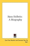 Hans Holbein: A Biography