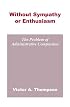 Without Sympathy or Enthusiasm: The Problem of Administrative Compassion