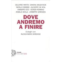 Dove andremo a finire. Dialoghi con Alessandro Barbano (Einaudi. Stile libero extra)