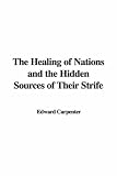 The Healing of Nations and the Hidden Sources of Their Strife