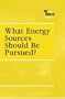 At Issue Series - What Energy Sources Should Be Pursued?