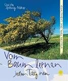 Vom Baum lernen jeden Tag neu: W&uuml;nsche f&uuml;r den Lebensweg - Christa Spilling-N&ouml;ker