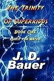 Image of The Trinity of Superkidds: Book One: Quest for Water