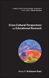 Cross Cultural perspectives in educational research (Conducting Educational Research)