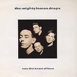 MIGHTY LEMON DROPS - INTO THE HEART OF LOVE - 7" VINYL