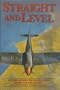 Straight and Level: Air Chief Marshal Sir Kenneth 'Bing' Cross, KCB, CBE, DSO, DFC