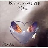  - Isik Ve Sevgiyle 30 Yil