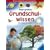 Mein gro�es Grundschulwissen: Das wollen wir wissen. Alle wichtigen Themen f�r die Grundschule