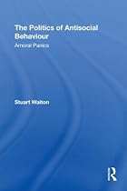 The Politics of Antisocial Behaviour: Amoral Panics