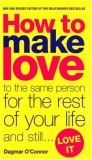 How to Make Love to the Same Person for the Rest of Your Life and Still... Love It (Black Lace)