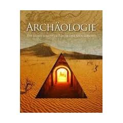 Arch�ologie: Die bedeutensten Funde der Menschheit