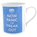 Now Panic and Freak Out Mug Sky Blue