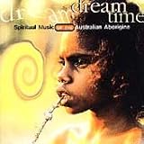 Various Artists - Dream Time: Spiritual Music of the Australian Aborigine (Audio CD) - B000006V4I