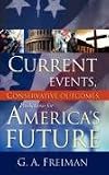 Current Events, Conservative Outcomes; Predictions for America's Future