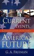 Current Events, Conservative Outcomes; Predictions for America's Future