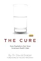 The Cure: How Capitalism Can Save American Health Care