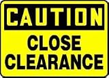 CAUTION CLOSE CLEARANCE 10 x 14 Adhesive Dura-Vinyl Sign