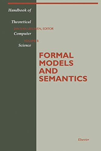 Formal Models and Semantics: Volume B (Handbook of Theoretical Computer Science)