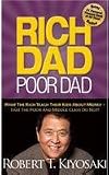 Rich Dad Poor Dad: What the Rich Teach Their Kids about Money--That the