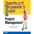 Absolute Beginner's Guide to Project Management