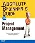 Absolute Beginner's Guide to Project Management (Absolute Beginner's Guide)