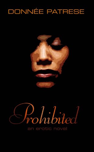 Prohibited: an erotic novel by Donnee Patrese Prohibited: an erotic novel by Donnee Patrese