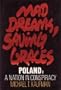 Mad Dreams, Saving Graces: Poland : A Nation in Conspiracy