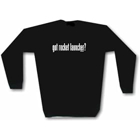 got rocket launcher? Men's Sweat Shirt in 2 colors Small thru 3XL