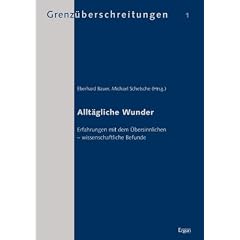 Allt�gliche Wunder: Erfahrungen mit dem �bersinnlichen � wissenschaftliche Befunde