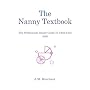 The Nanny Textbook: The Professional Nanny Guide to Child Care 2003