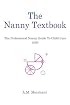 The Nanny Textbook: The Professional Nanny Guide To Child Care 2003