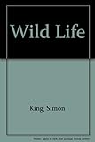 Wild life : amazing animals, extraordinary people, astonishing places