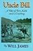 Uncle Bill: A Tale of Two Kids and a Cowboy (The Tumbleweed Series)