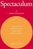 Spectaculum 78: Vier moderne Theaterst�cke: Tankred Dorst: Ich bin nur vor�bergehend hier / Martin, Heckmanns: W�rter und K�rper / harold Pinter: Celebration / Rafael Spregelburd: Die Dummheit