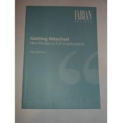 Getting Attached: New Routes to Full Employment (Fabian ideas)