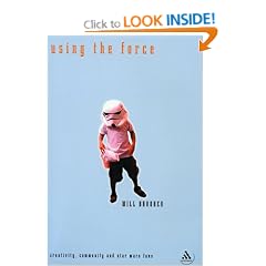 Using the Force: Creativity, Community and Star Wars Fans